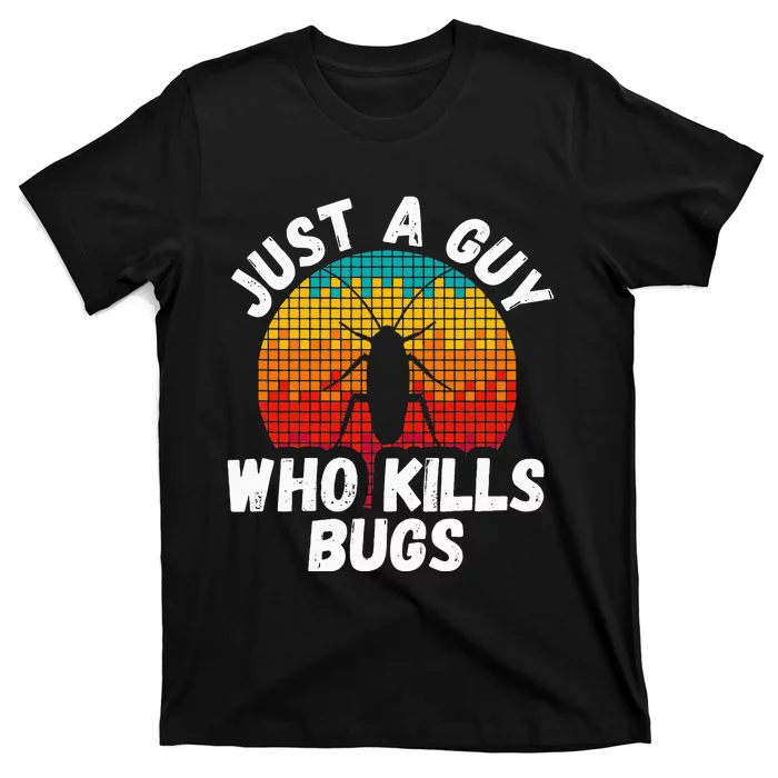 Just A Guy Who Kills Bugs Pest Control Exterminator T-Shirt