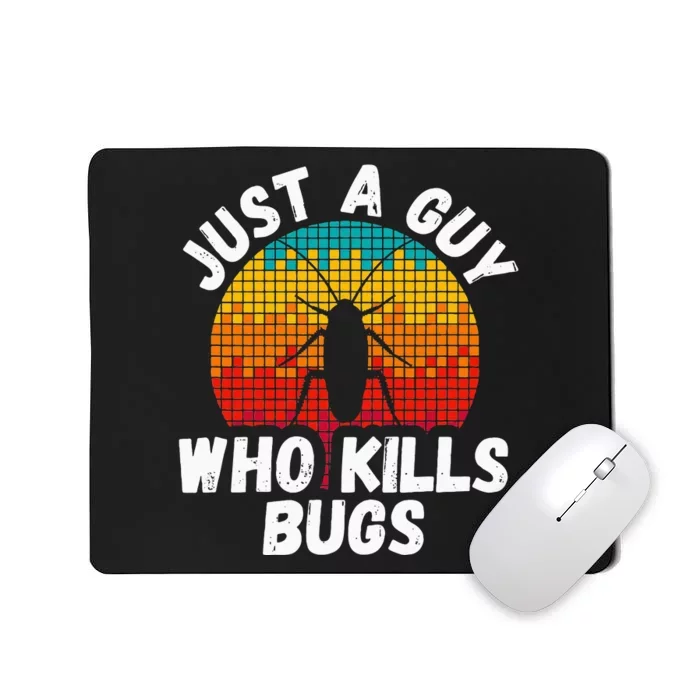 Just A Guy Who Kills Bugs Pest Control Exterminator Mousepad