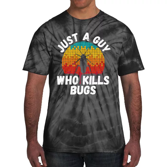 Just A Guy Who Kills Bugs Pest Control Exterminator Tie-Dye T-Shirt