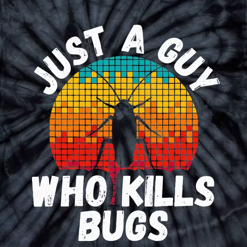 Just A Guy Who Kills Bugs Pest Control Exterminator Tie-Dye T-Shirt