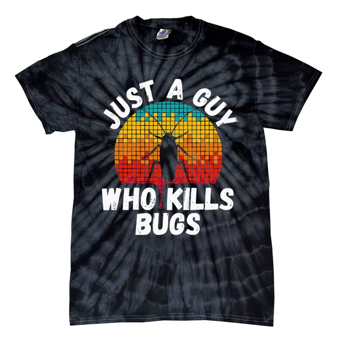 Just A Guy Who Kills Bugs Pest Control Exterminator Tie-Dye T-Shirt