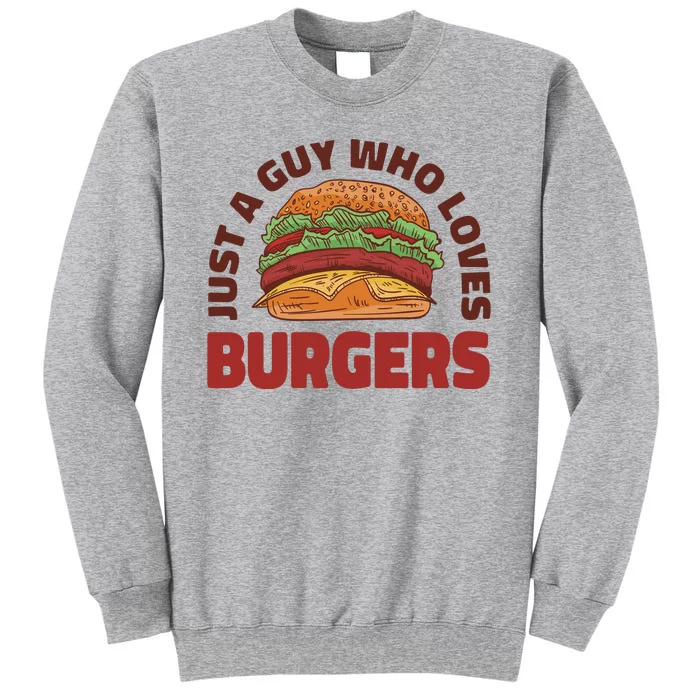 Just A Guy Who Loves Burgers Tall Sweatshirt