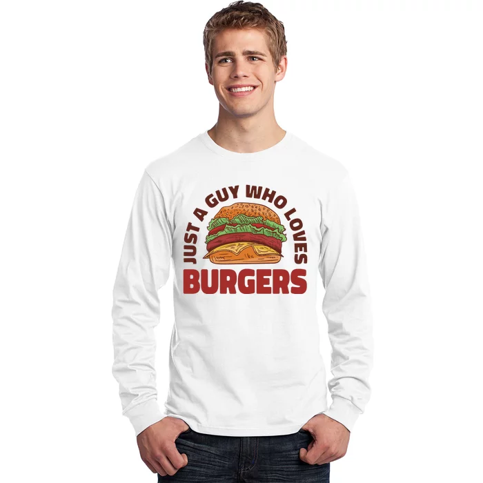 Just A Guy Who Loves Burgers Long Sleeve Shirt