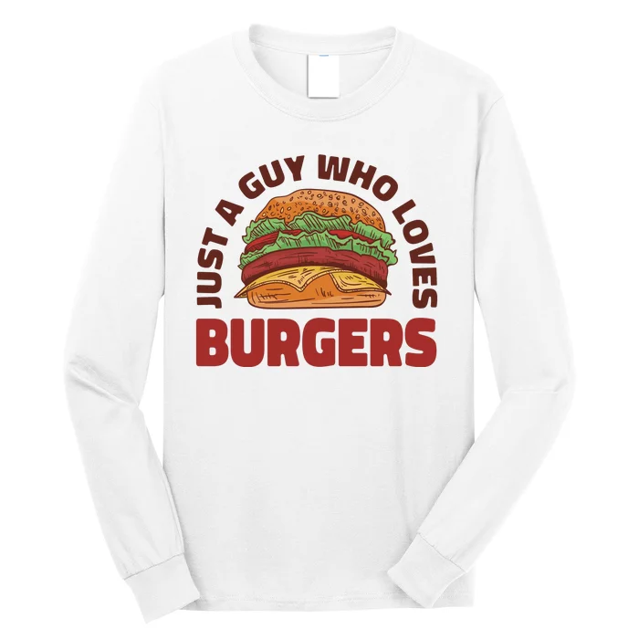 Just A Guy Who Loves Burgers Long Sleeve Shirt