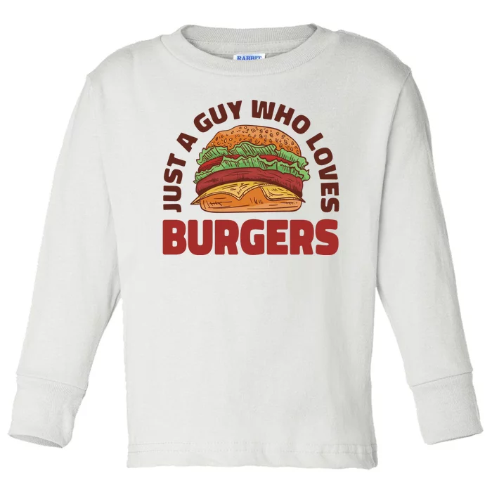 Just A Guy Who Loves Burgers Toddler Long Sleeve Shirt