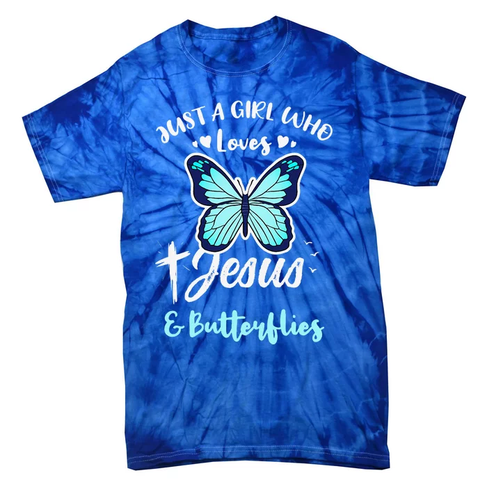 Just A Girl Who Loves Jesus And Butterflies Tie-Dye T-Shirt