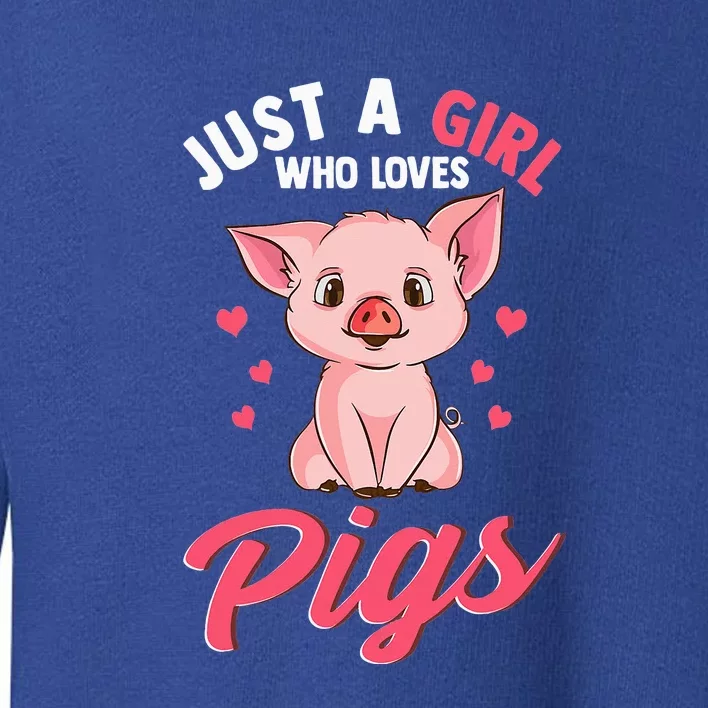 Just A Girl Who Loves Pigs Hog Lover Cute Farmer Toddler Sweatshirt