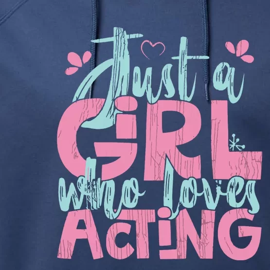 Just A Girl Who Loves Acting Gift Performance Fleece Hoodie