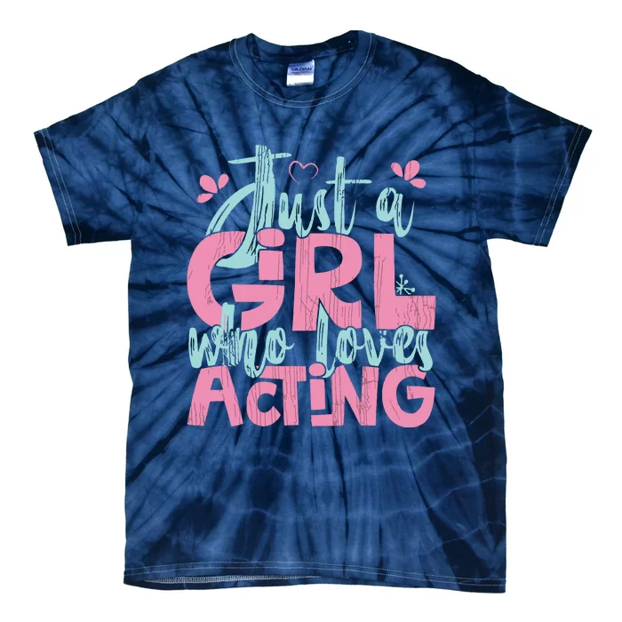 Just A Girl Who Loves Acting Gift Tie-Dye T-Shirt