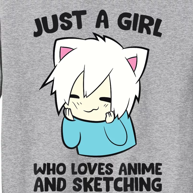 Just a Girl Who Loves Anime And Sketching Love Animes Tall Sweatshirt