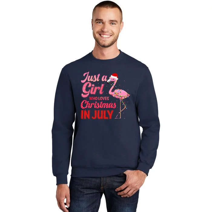 Just A Girl Who Loves Christmas In July Flamingo Funny Christmas In July Gift Tall Sweatshirt