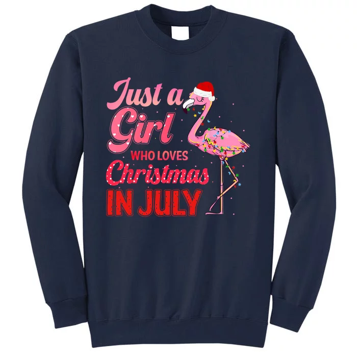 Just A Girl Who Loves Christmas In July Flamingo Funny Christmas In July Gift Tall Sweatshirt