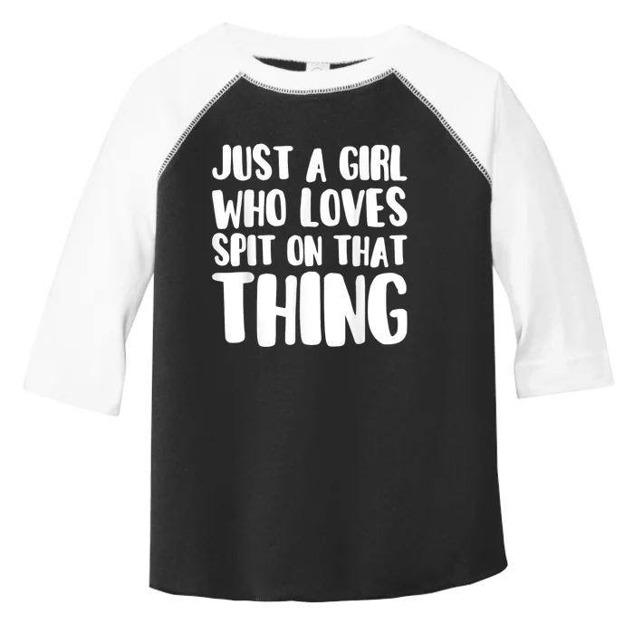 Just A Girl Who Love To Split On That Thing Hawk Tuah Toddler Fine Jersey T-Shirt