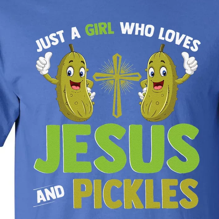 Just A Girl Who Loves Jesus And Pickles Christian Pickles Tall T-Shirt