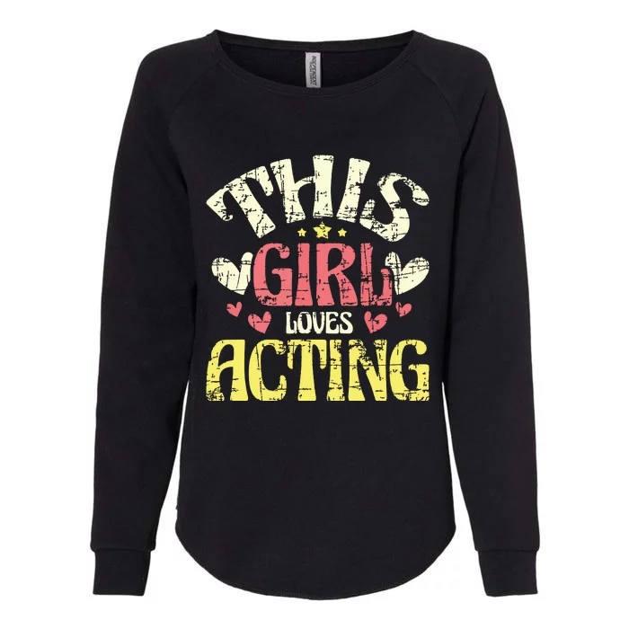 Just A Girl Who Loves Acting Gift Womens California Wash Sweatshirt