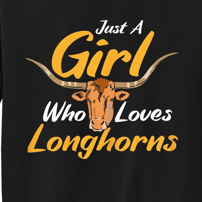 Just A Girl Who Loves Longhorn Funny Texas Longhorn Cow Tall Sweatshirt