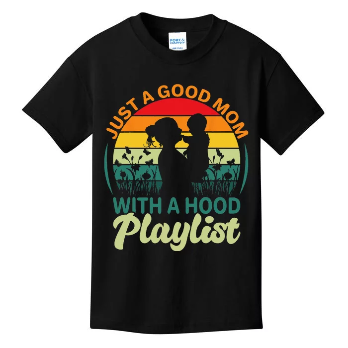 just a good mom with a hood playlist for lovers Mothers Day Kids T-Shirt