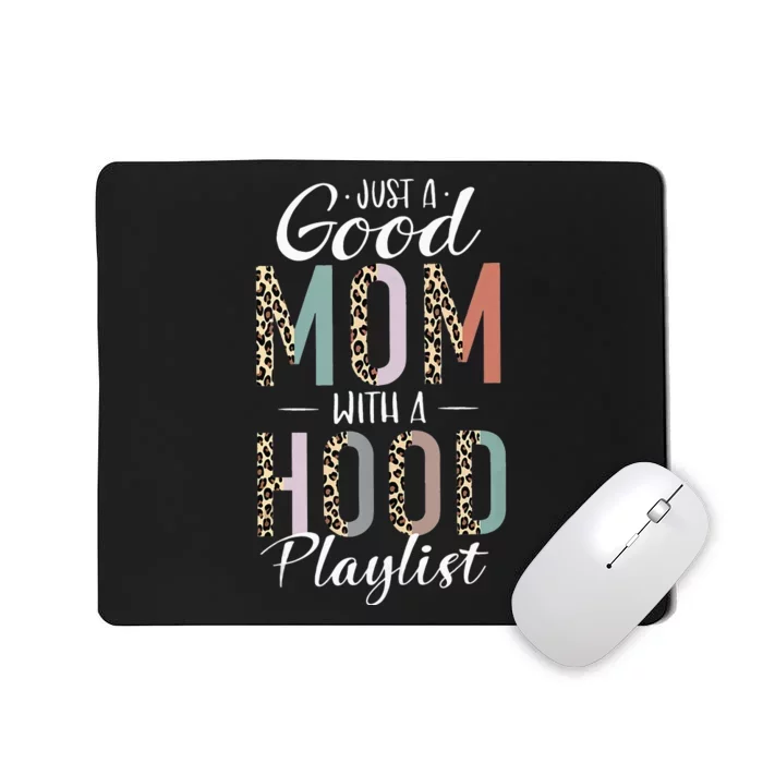 Just A Good Mom with A Hood Playlist Mama Funny Mousepad