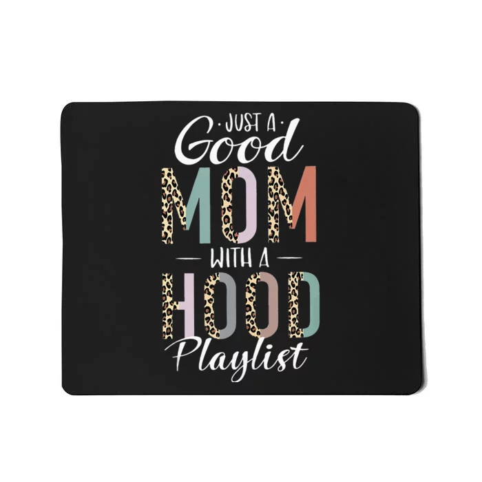 Just A Good Mom with A Hood Playlist Mama Funny Mousepad