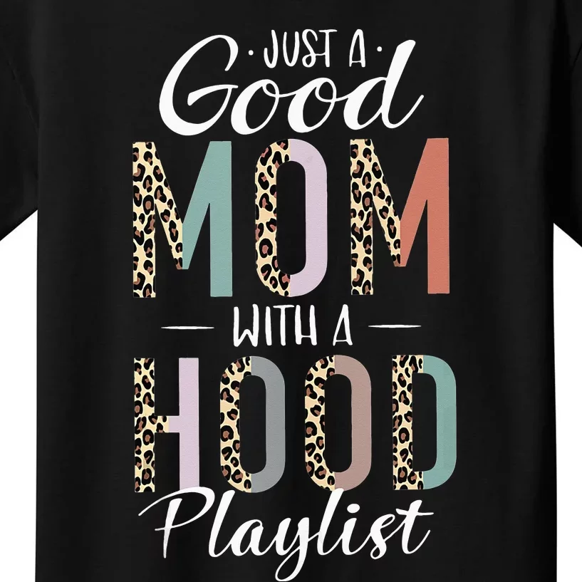 Just A Good Mom with A Hood Playlist Mama Funny Kids T-Shirt