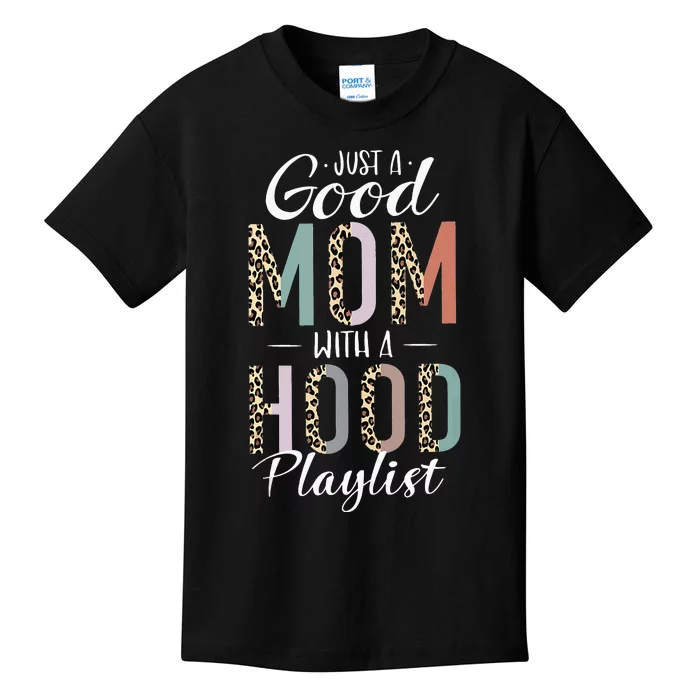 Just A Good Mom with A Hood Playlist Mama Funny Kids T-Shirt