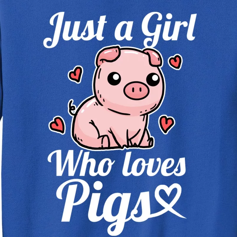 Just A Girl Who Loves Pigs Cute Pig Costume Great Gift Tall Sweatshirt