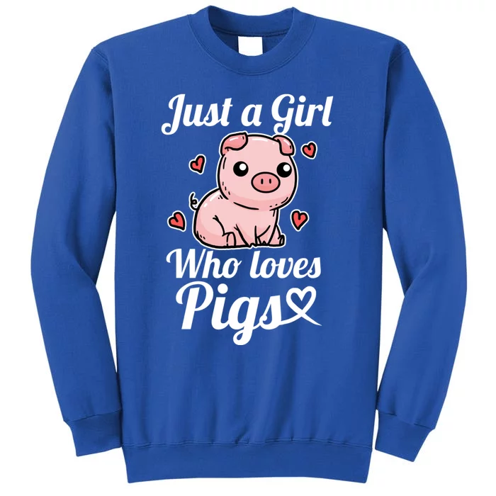 Just A Girl Who Loves Pigs Cute Pig Costume Great Gift Tall Sweatshirt