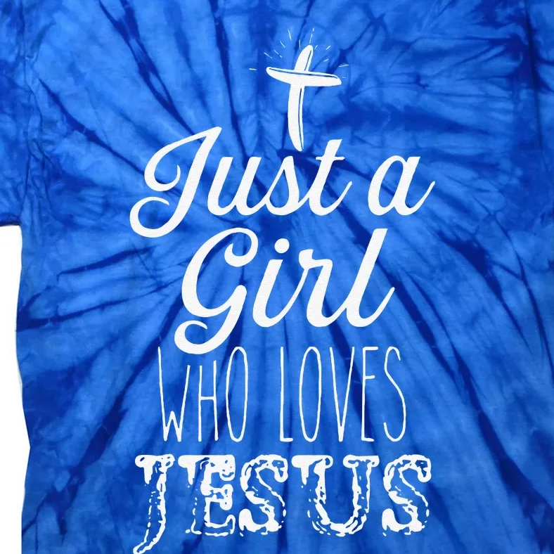 Just A Girl Who Loves Jesus Christian Religious BornAgain Tie-Dye T-Shirt