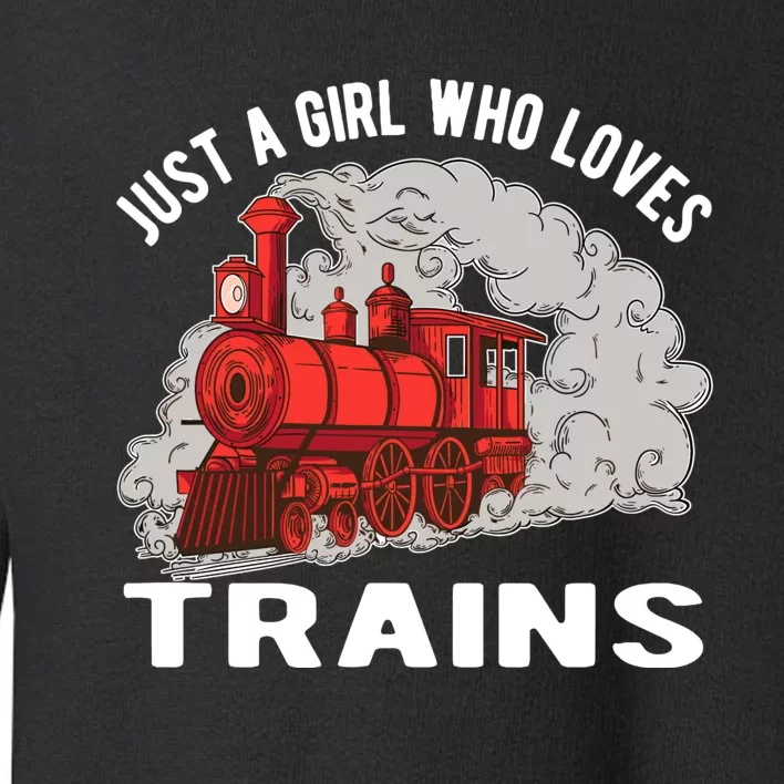 Just A Girl Who Loves Trains Toddler Sweatshirt