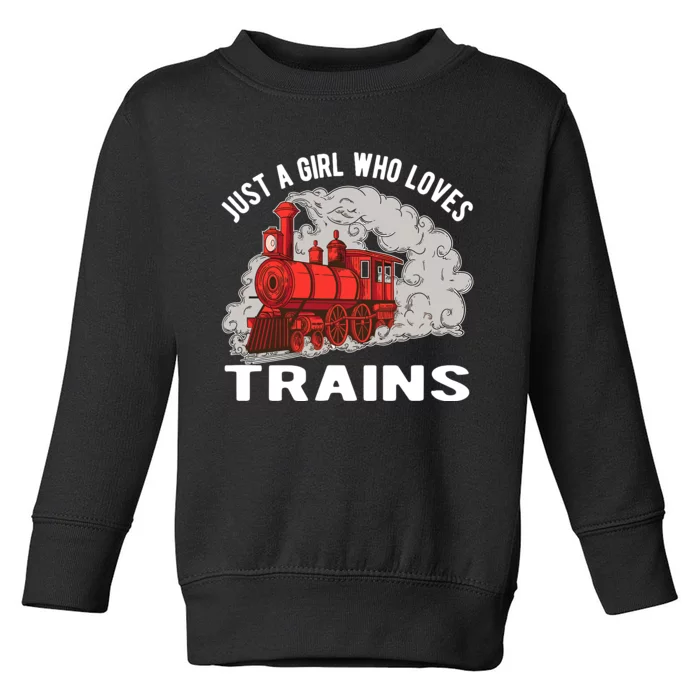 Just A Girl Who Loves Trains Toddler Sweatshirt