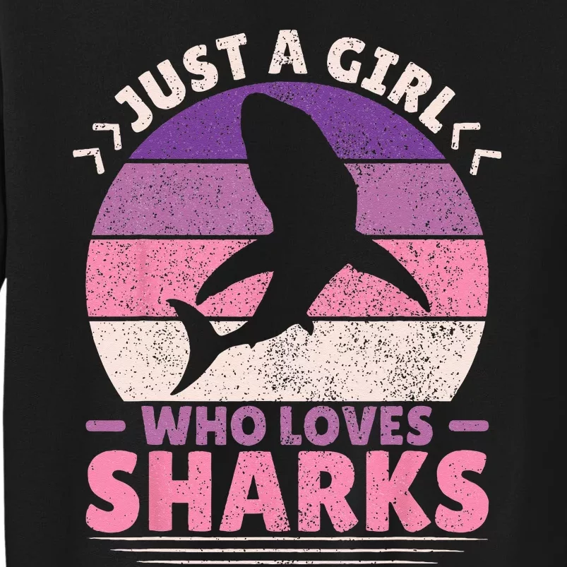 Just A Girl Who Loves Sharks Lover Shark Stuff Funny Shark Tall Sweatshirt