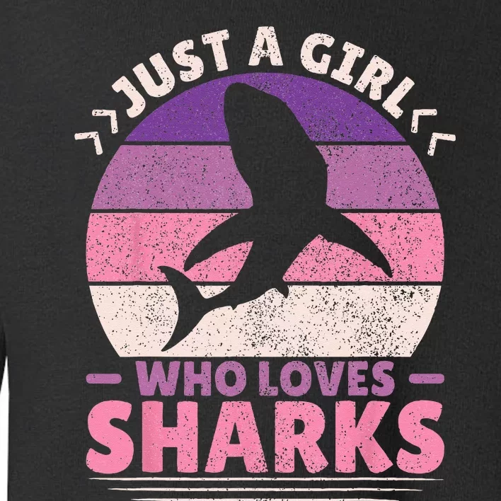 Just A Girl Who Loves Sharks Lover Shark Stuff Funny Shark Toddler Sweatshirt