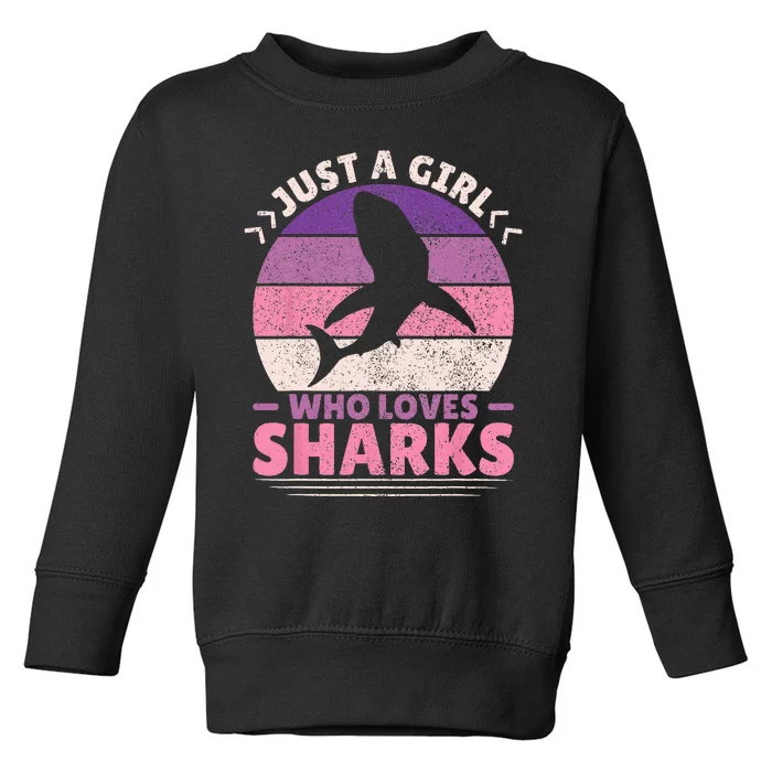 Just A Girl Who Loves Sharks Lover Shark Stuff Funny Shark Toddler Sweatshirt