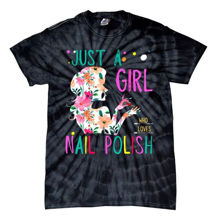 Just A Girl Who Loves Nail Polish Tropical Watercolor Floral Tie-Dye T-Shirt