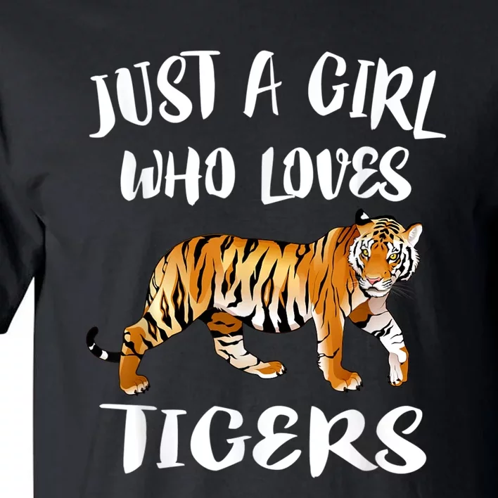 Just A Girl Who Loves Tigers Tiger Animal Lover Gift Tall T-Shirt