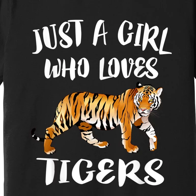 Just A Girl Who Loves Tigers Tiger Animal Lover Gift Premium T-Shirt