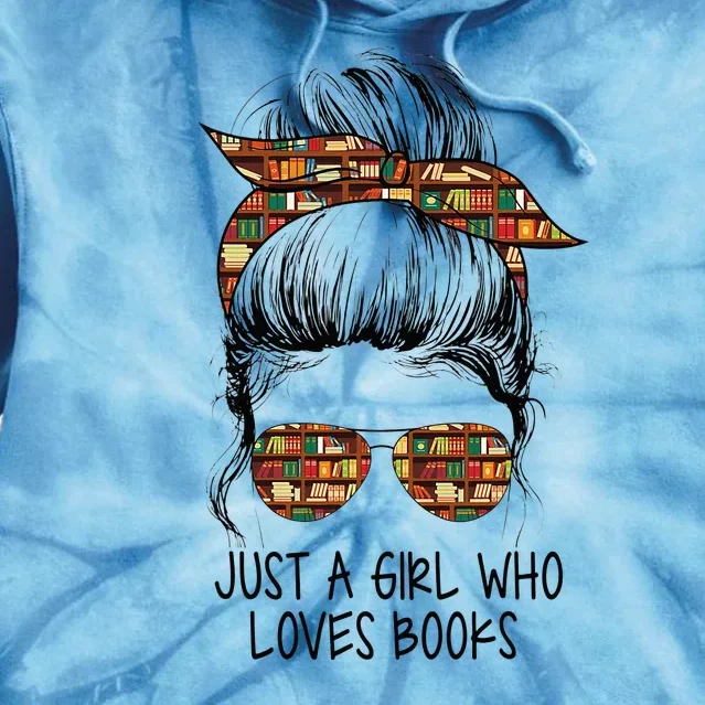 Just A Girl Who Loves Books Funny Messy Bun Tie Dye Hoodie