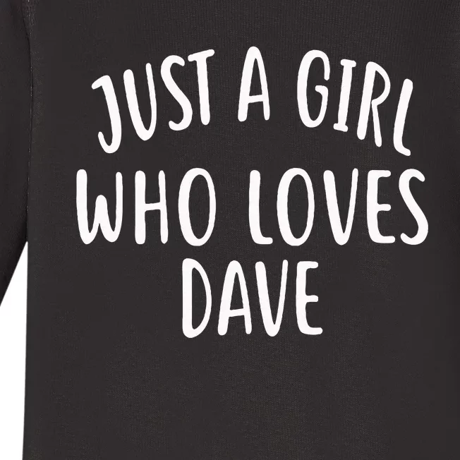 Just A Girl Who Loves DAVE Cute DAVE Baby Long Sleeve Bodysuit