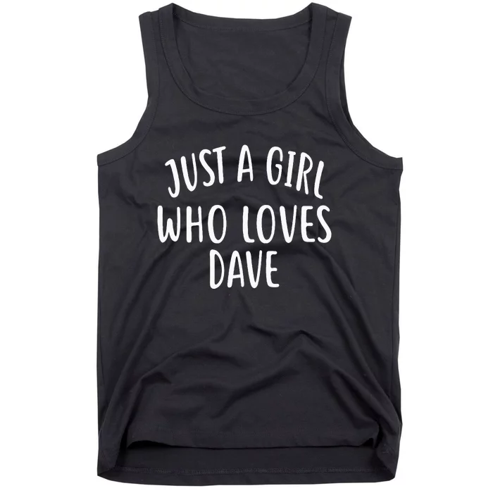 Just A Girl Who Loves DAVE Cute DAVE Tank Top