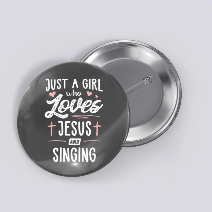 Just A Girl Who Loves Jesus And Singing Gift Women Button