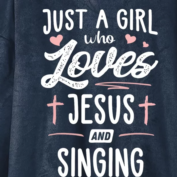 Just A Girl Who Loves Jesus And Singing Gift Women Hooded Wearable Blanket