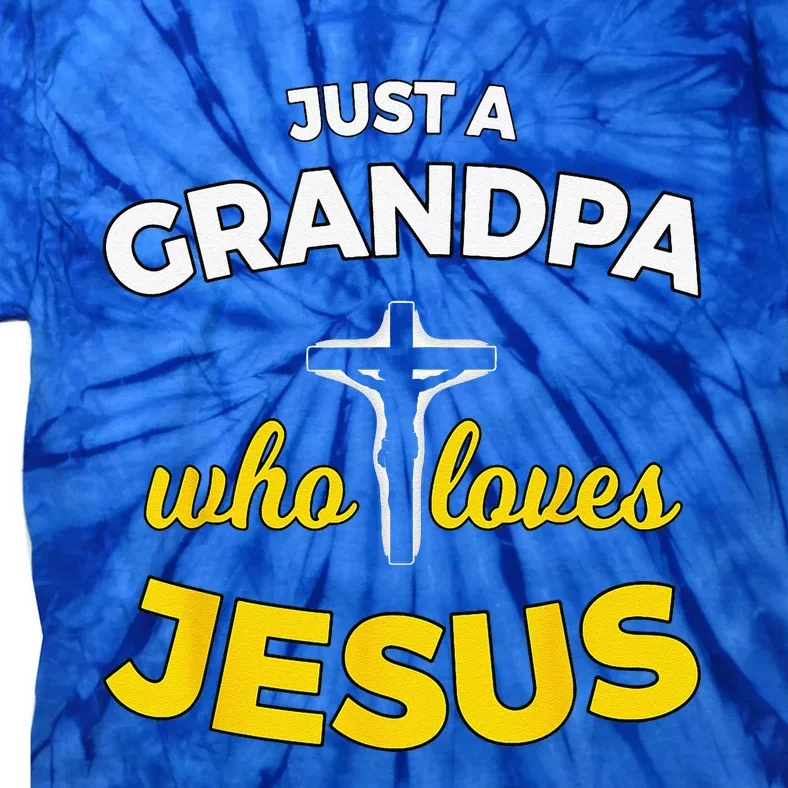 Just A Grandpa Who Loves Jesus Christian Faith Gift Tie-Dye T-Shirt