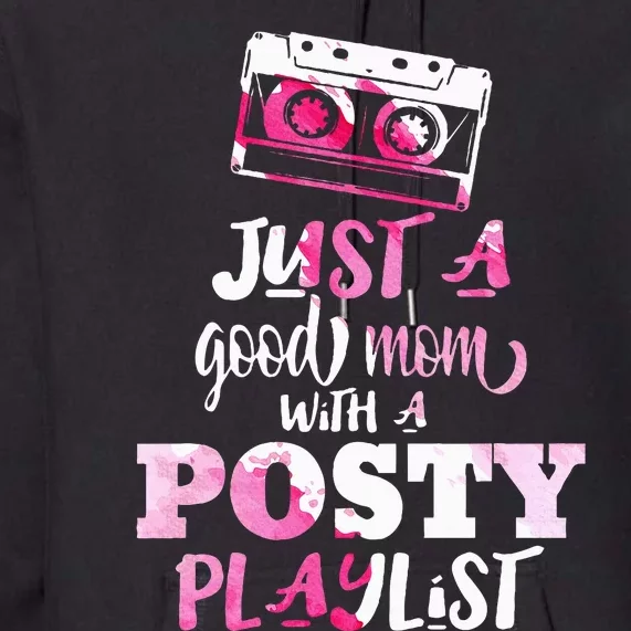 Just a Good Mom with a Posty Play List Funny Saying Mother Premium Hoodie