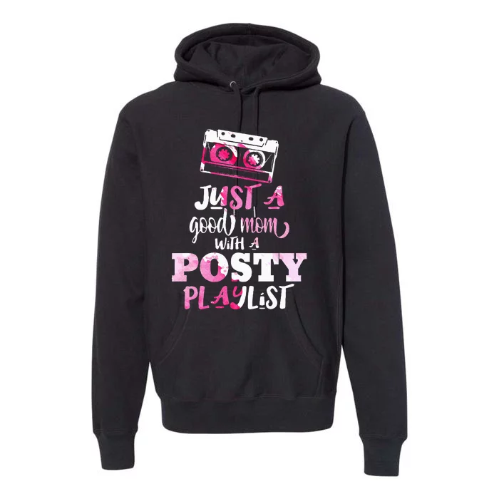 Just a Good Mom with a Posty Play List Funny Saying Mother Premium Hoodie