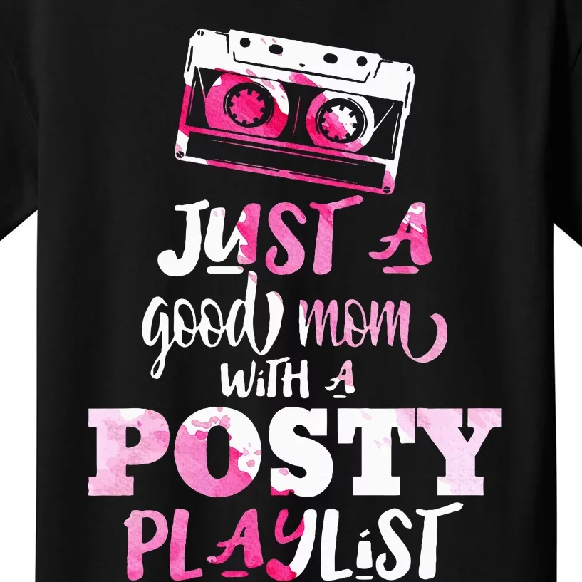 Just a Good Mom with a Posty Play List Funny Saying Mother Kids T-Shirt