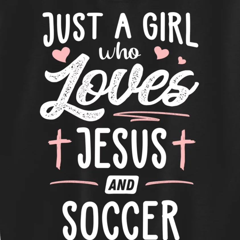 Just A Girl Who Loves Jesus And Soccer Cute Gift Kids Sweatshirt