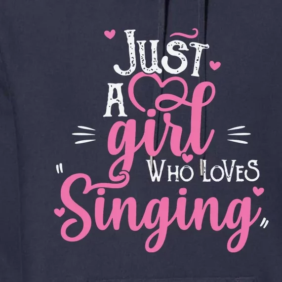 Just A Girl Who Loves Singing Female Singer Gift Premium Hoodie