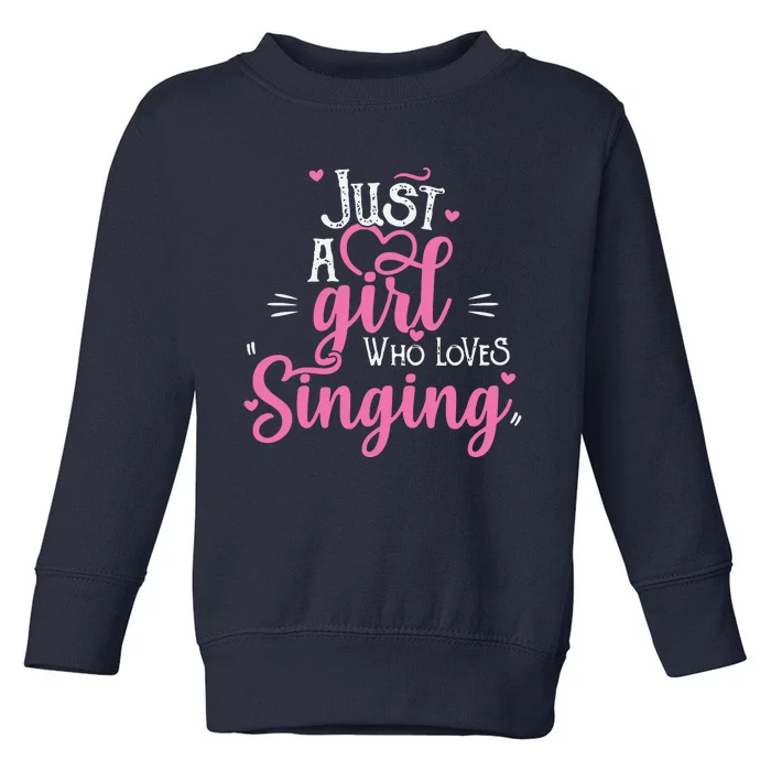 Just A Girl Who Loves Singing Female Singer Gift Toddler Sweatshirt