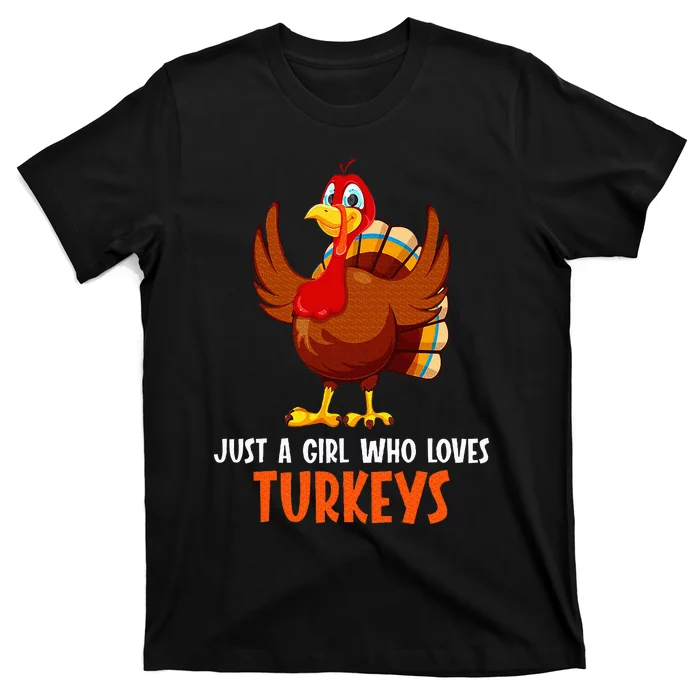 Just a girl who loves Turkeys Turkey T-Shirt