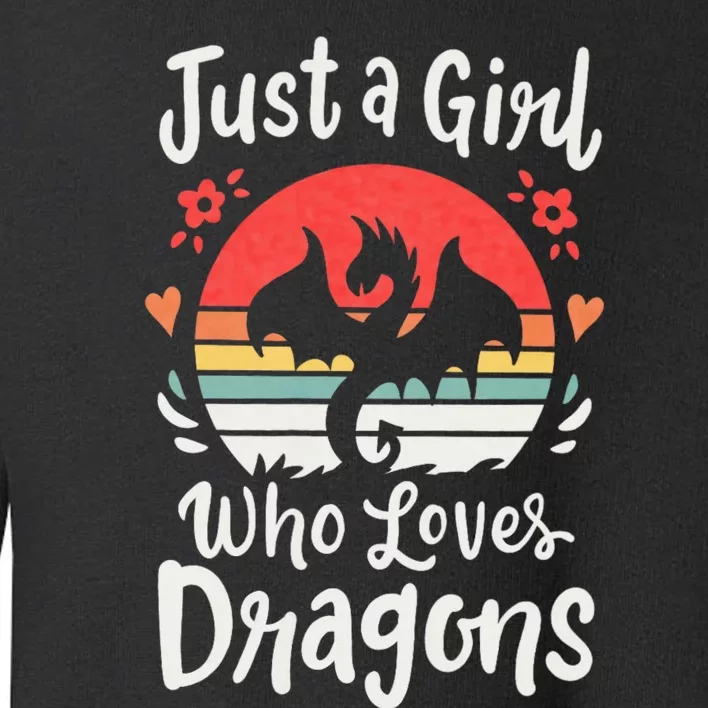 Just A Girl Who Loves Dragons Toddler Sweatshirt